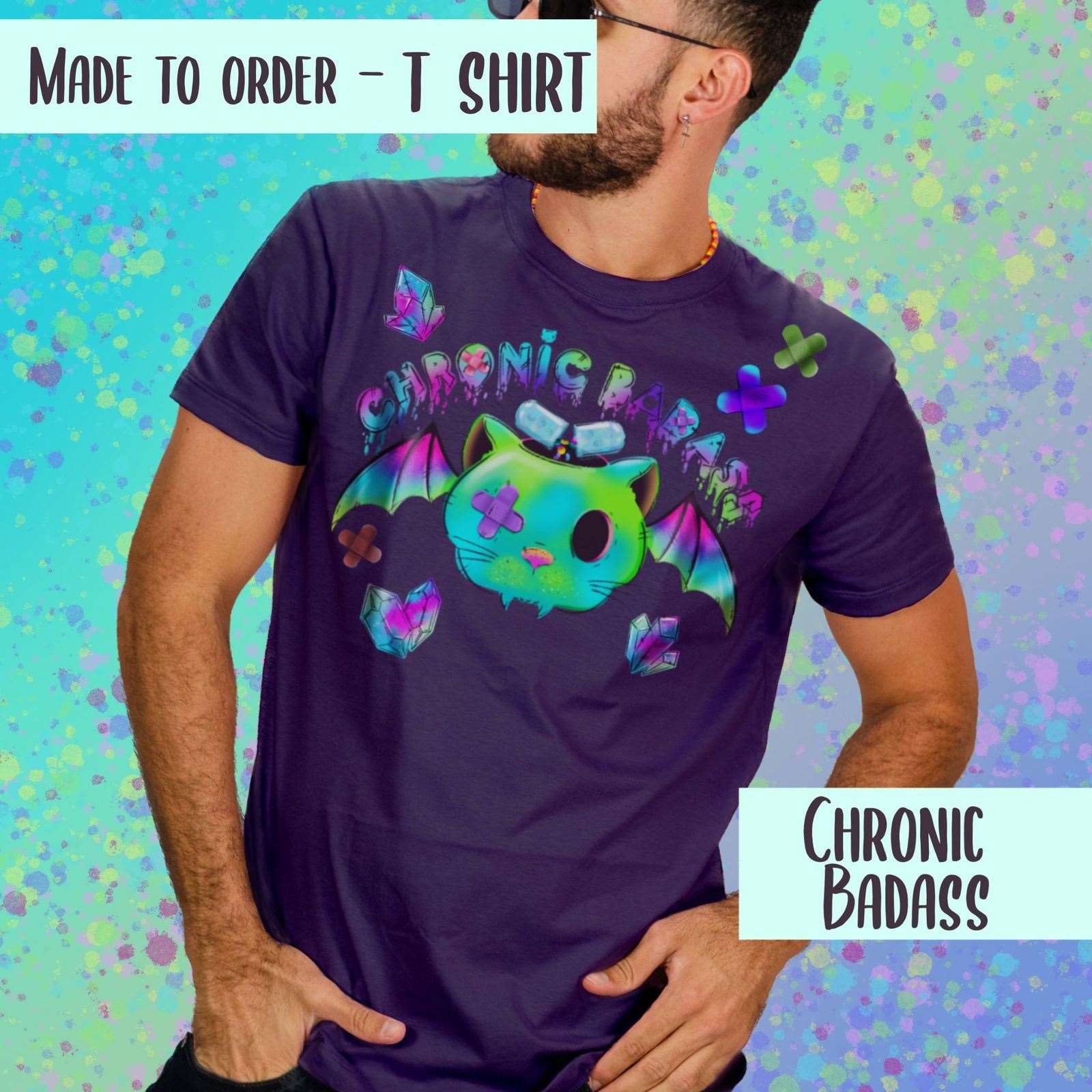 Chronic Badass T-Shirt ~ made to order